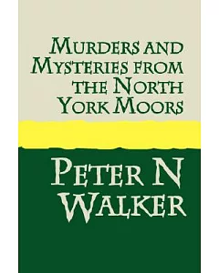 Murders and Mysteries from the North York Moors