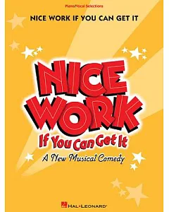 Nice Work If You Can Get It: A New Musical Comedy: Piano/Vocal Selections