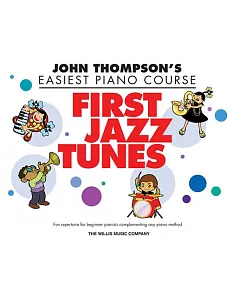 First Jazz Tunes: john Thompson’s Easiest Piano Course