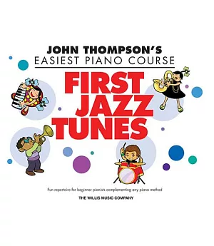 First Jazz Tunes: John Thompson’s Easiest Piano Course