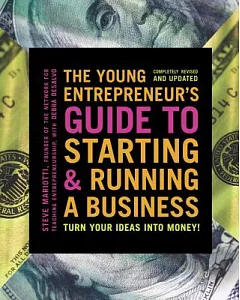 The Young Entrepreneur’s Guide to Starting & Running a Business: Turn Your Ideas into Money!