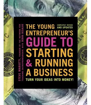 The Young Entrepreneur’s Guide to Starting & Running a Business: Turn Your Ideas into Money!