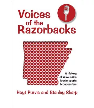Voices of the Razorbacks: A History of Arkansas’s Iconic Sports Broadcasters