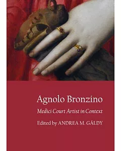 Agnolo Bronzino: Medici Court Artist in Context