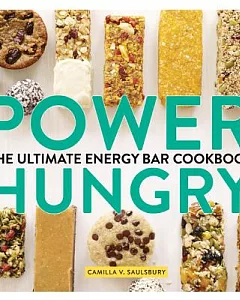 Power Hungry: The Ultimate Energy Bar Cookbook