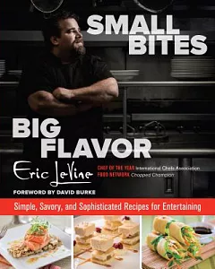 Small Bites Big Flavor: Simple, Savory, and Sophisticated Recipes for Entertaining