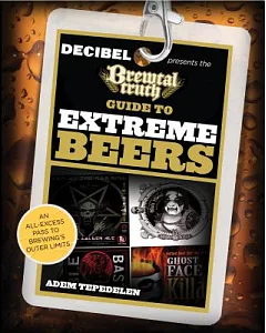 The Brewtal Truth Guide to Extreme Beers: An All-Excess Pass to Brewing’s Outer Limits