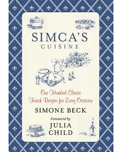 Simca’s Cuisine: One Hundred Classic French Recipes for Every Occasion