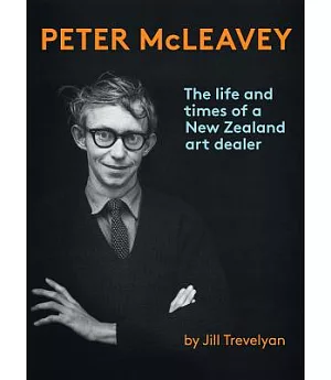 Peter McLeavey: The Life and Times of a New Zealand Art Dealer
