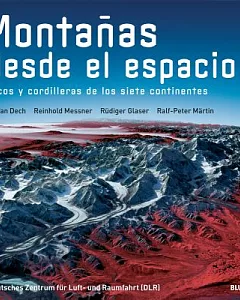 Montanas desde el Espacio / Mountains from Space: Picos y cordilleras de los siete ontinentes / Peaks and Ridges of the Seven Co