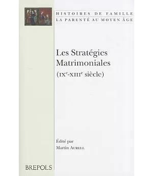 Les strategies matrimoniales (IX-XIII siecle)