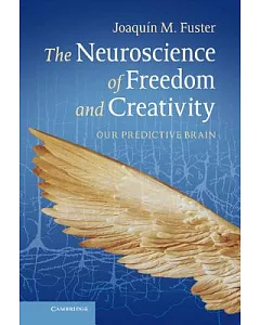 The Neuroscience of Freedom and Creativity: Our Predictive Brain