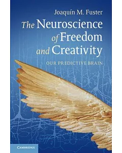 The Neuroscience of Freedom and Creativity: Our Predictive Brain