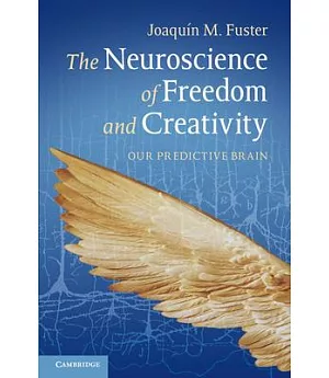 The Neuroscience of Freedom and Creativity: Our Predictive Brain