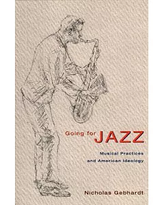 Going for Jazz: Musical Practices and American Ideology