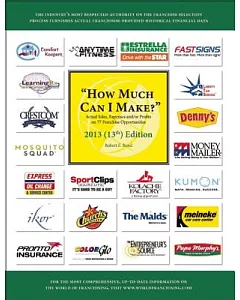 How Much Can I Make?: Actual Sales, Expenses, and / or Profits on 77 Franchise Opportunities