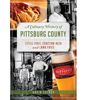 A Culinary History of Pittsburg County: Little Italy, Choctaw Beer and Lamb Fries