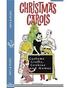 Christmas Carols, Customs, Crafts, Cookies and Games
