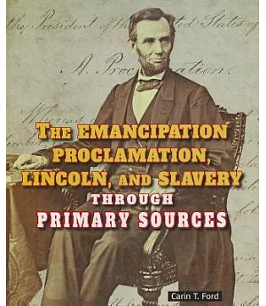 The Emancipation Proclamation, Lincoln, and Slavery Through Primary Sources