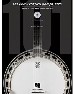101 Five-string Banjo Tips: Stuff All the Pros Know and Use: 22 Demo Tracks