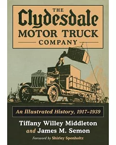 The Clydesdale Motor Truck Company: An Illustrated History, 1917-1939