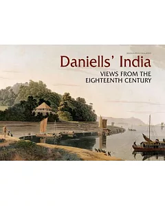 Daniells’ India: Views from the Eighteenth Century