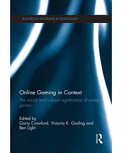 Online Gaming in Context: The Social and Cultural Significance of Online Games