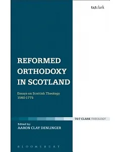 Reformed Orthodoxy in Scotland: Essays on Scottish Theology, 1560-1775