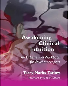 Awakening Clinical Intuition: An Experiential Workbook for Psychotherapists