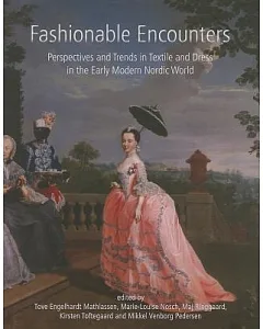 Fashionable Encounters: Perspectives and Trends in Textile and Dress in the Early Modern Nordic World