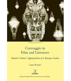 Caravaggio in Film and Literature: Popular Culture’s Appropriation of a Baroque Genius