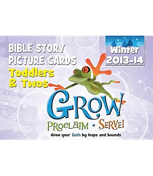 Grow, Proclaim, Serve, Winter 2013-14: Bible Story Picture Cards, Toddlers & Twos