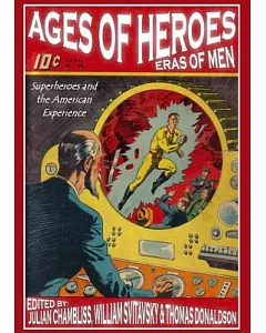 Ages of Heroes, Eras of Men: Superheroes and the American Experience