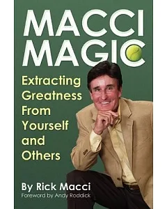 Macci Magic: Extracting Greatness from Yourself and Others