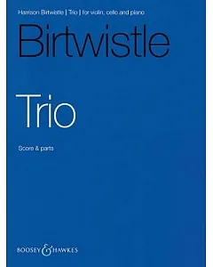 Harrison birtwistle Trio: Violin, Cello, and Piano, Score and Parts