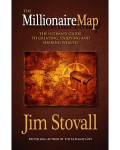 The Millionaire Map: The Ultimate Guide to Creating, Enjoying, and Sharing Wealth