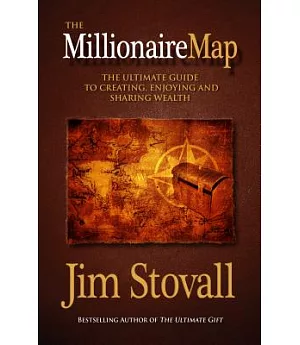 The Millionaire Map: The Ultimate Guide to Creating, Enjoying, and Sharing Wealth