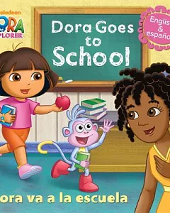 Dora Goes to School / Dora va a la escuela
