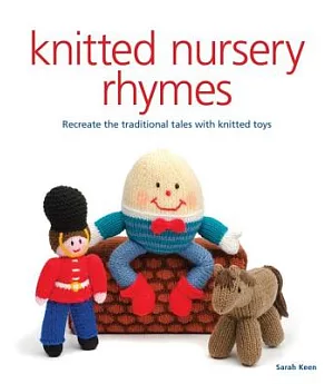 Knitted Nursery Rhymes: Recreate the Traditional Tales With Knitted Toys