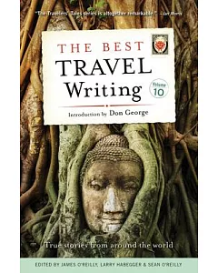The Best Travel Writing: True Stories from Around the World