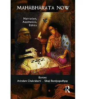 Mahabharata Now: Narration, Aesthetics, Ethics