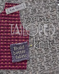 Stitches for Tailored Knits: Build Better Fabric