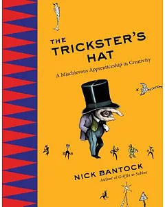 The Trickster’s Hat: A Mischievous Apprenticeship in Creativity