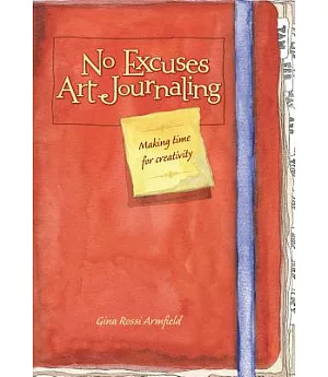 No Excuses Art Journaling: Making Time for Creativity