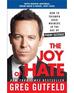 The Joy of Hate: How to Triumph over Whiners in the Age of Phony Outrage
