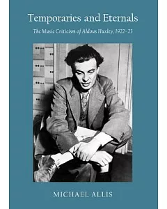 Temporaries and Eternals: The Music Criticism of Aldous Huxley, 1922-23