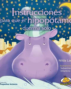 Instrucciones para que el hipopotamo duerma solo / Instructions for the Hippo to Sleep Alone