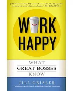 Work Happy: What Great Bosses Know