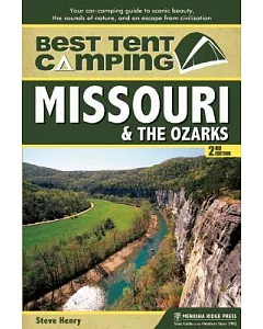 Best Tent Camping Missouri & the Ozarks: Your Car-Camping Guide to Scenic Beauty, the Sounds of Nature, and an Escape from Civil