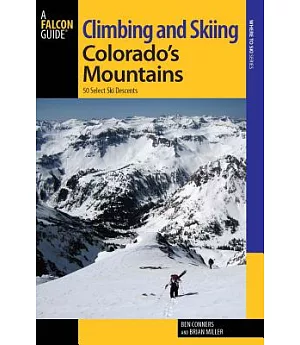 Falcon Guide Climbing and Skiing Colorado’s Mountains: 50 Select Ski Descents